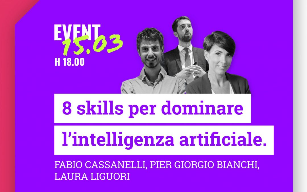 8 skills per dominare l’Intelligenza Artificiale – focus su GDPR e data protection